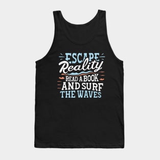 Escape reality, read a book, and surf the waves Tank Top